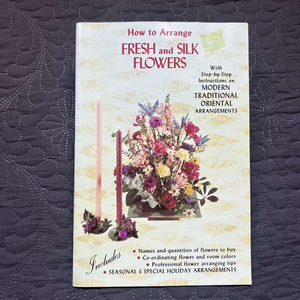 Vintage 1968 Booklet How to Arrange Fresh & Silk Flowers 39 Pages Decor Accents